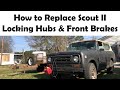 How to Replace Scout II Locking Hubs and Brakes