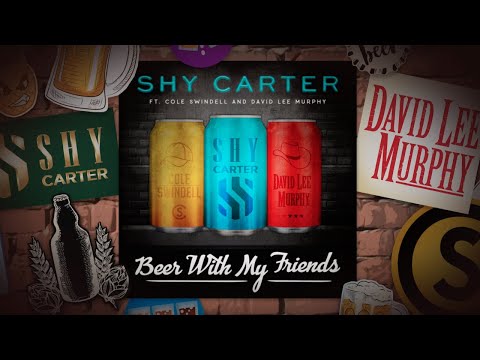 Shy Carter - Beer With My Friends (feat. Cole Swindell and David Lee Murphy) (Lyric Video)