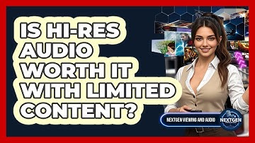 Is Hi-Res Audio Worth It With Limited Content? - NextGen Viewing and Audio