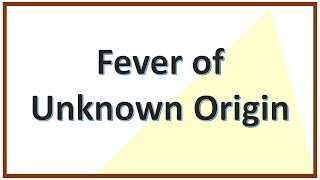 Fever Of Unknown Origin: Definition, causes and approach | FUO