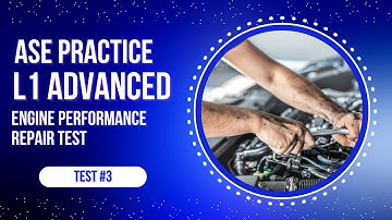 ASE L1 Advanced Engine Performance Specialist – Oefentoets met 50 vragen #3