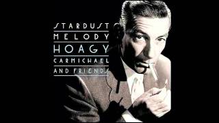 Video thumbnail of "Hoagy Carmichael - Lazy River (Stardust Melody)"