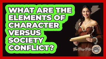 What Are The Elements Of Character Versus Society Conflict?