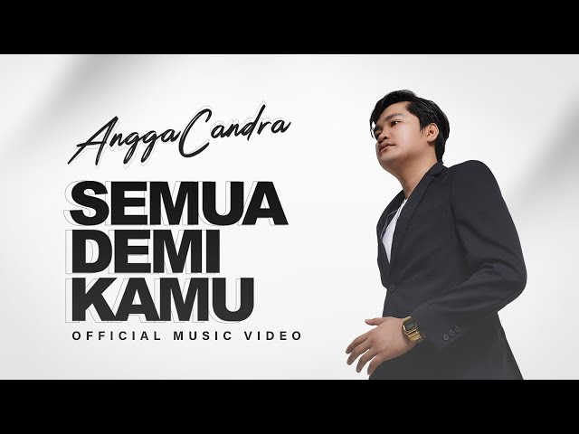 ANGGA CANDRA - SEMUA DEMI KAMU ( Official Music Video ) class=
