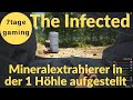 The Infected 🏹 13: Mineralextrahierer in der 1 Höhle aufgestellt