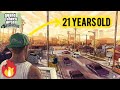 I played 21 years old Gta sanandreas. 