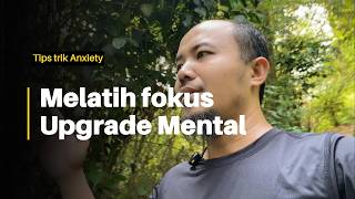Melatih Fokus dan upgrade Mental | Anxiety Psikosomatis