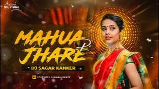mahua jhare re mahua jhare | cg song dj Sagar kanker  remix