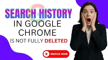 How to Fully Delete Google Chrome Search History (Even the Hidden Data!)