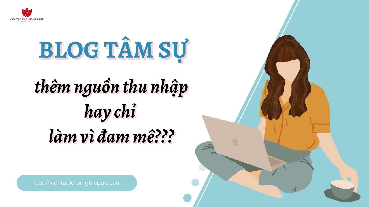 Blog Tâm Sự - P1 | Làm Blog Tâm Sự Có Tạo Ra Thu Nhập Hay Chỉ Làm Vì Đam Mê  | 2022 - Youtube