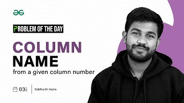 GFG POTD: 03/10/2023 | Column Name from a Given Column Number | Problem of the Day GeeksforGeeks