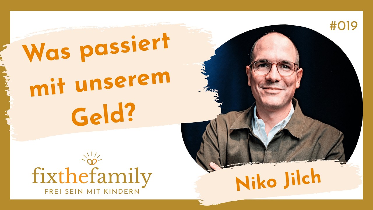 Geldsystem im Umbruch – Wie Familien sich jetzt aufstellen sollten - Niko Jilch