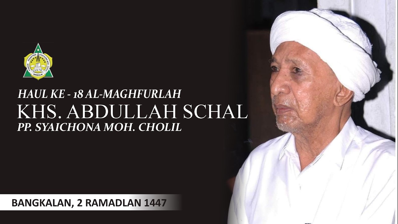 LIVE // TAHLIL BERSAMA HAUL KE-18 KHS. ABDULLAH SCHAL// PP. SYAICHONA MOH. CHOLIL, 2 RAMADLAN 1447