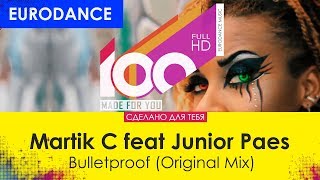 Martik C feat Junior Paes - Bulletproof (Original Mix)