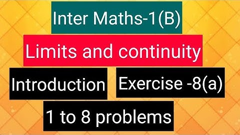 Inter Maths-1(B)- Limits and continuity- Introduction, Exercise-8(a)- 1 to 8 problems