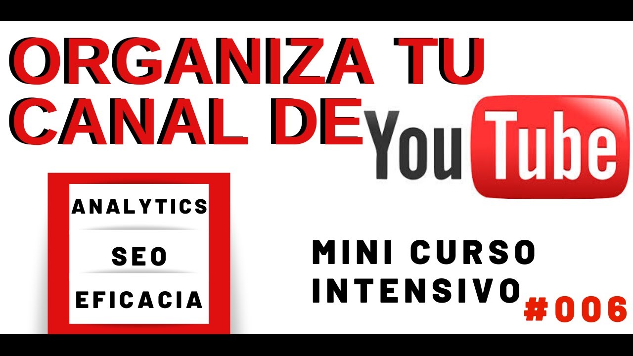 ORGANIZA TU CANAL Y CRECE EN YOUTUBE 2020 - MINI CURSO INTENSIVO #006 ...
