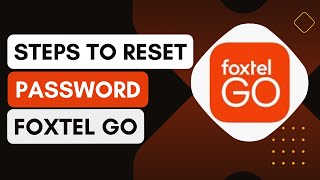 How To Reset Password On FOXTEL GO 