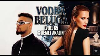 Lvbel C5 X Demet Akalin - Vodka Beluga (Macromi̇x)