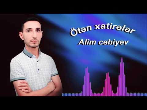 Alim Cəbiyev - Ötən xatirələr (Yeni 2020)