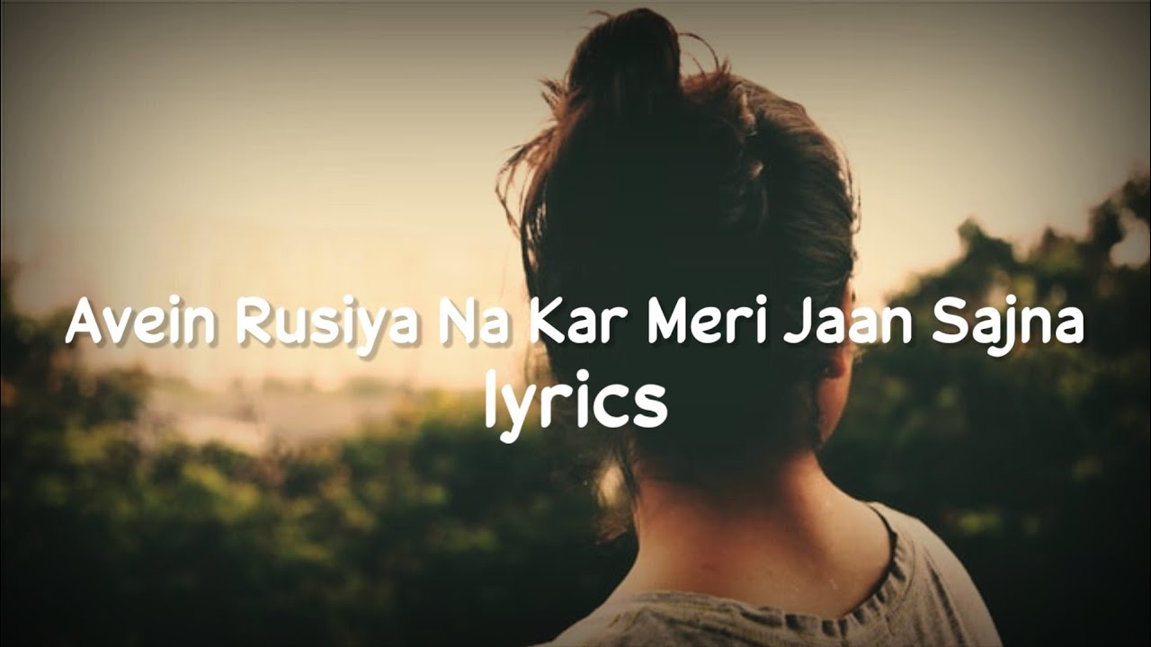 Rusiya Na Kar Meri Jaan Sajna  Lyrics  but its raining