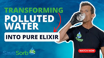Transforming Polluted Water into Pure Elixir! SaveSorb Demo