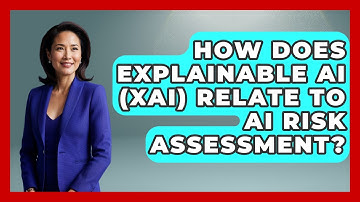 How Does Explainable AI (XAI) Relate To AI Risk Assessment? - Emerging Tech Insider