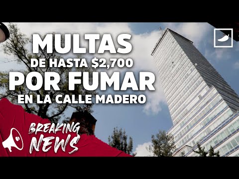 Multas de hasta $2,700 por fumar en la calle de Madero | CHILANGO