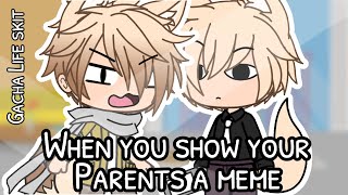 When you show your parents a meme - Skit // Gacha Life