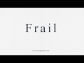 How to Pronounce Frail