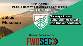 Six Ways Known Vulnerabilities Sneak Into Docker Containers - Julius Musseau