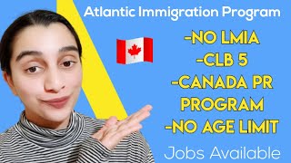 Atlantic Immigration Program - NO LMIA - LOW CLB - Canada PR Route ??