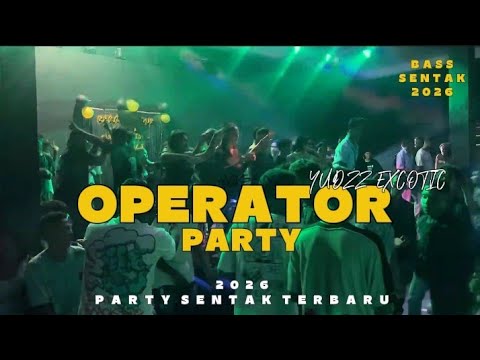 OPERATOR PARTY💃🏻 - PARTY SENTAK 2026🌴_YUDZZ EXCOTIC