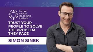 HCLI X Simon Sinek - Trust your people to solve the problem they face