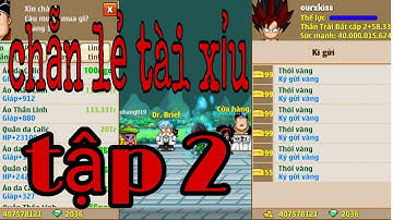 Ngọc rồng online - Chẵn lẻ tài xỉu cùng Ourxkiss -Tập 2