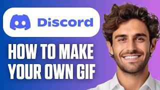How To Make Your Own GIF For Discord (Step By Step Guide 2026)