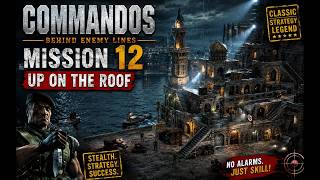 Commandos: Behind Enemy Lines | Mission 12 – Up on the Roof Gameplay 💣 screenshot 5