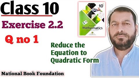 Class 10 Exercise 2.2 Ex 2.2 NBF Maths | How Reduce Equations to quadratic Equations Class 10th