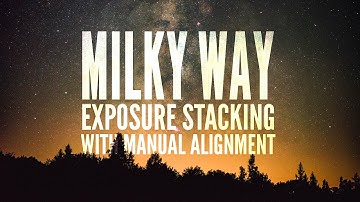 Milky Way Exposure Stacking with Manual Alignment (Noise Reduction) in Adobe Photoshop