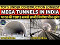 TOP 5 Under Construction LONGEST TUNNELS IN INDIA | भारत की TOP 5 सबसे लम्बी सुरंग
