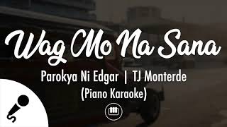Wag Mo Na Sana - Parokya Ni Edgar | TJ Monterde (Piano Karaoke)
