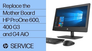 Replace the Mother Board | HP ProOne 600, 400 G3 and G4 AiO | HP