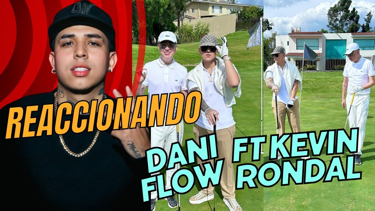 Kevin Rondal WESTCOL REACCIONA LA CANCION DE DANI FLOW FT KEVIN RONDAL - YouTube