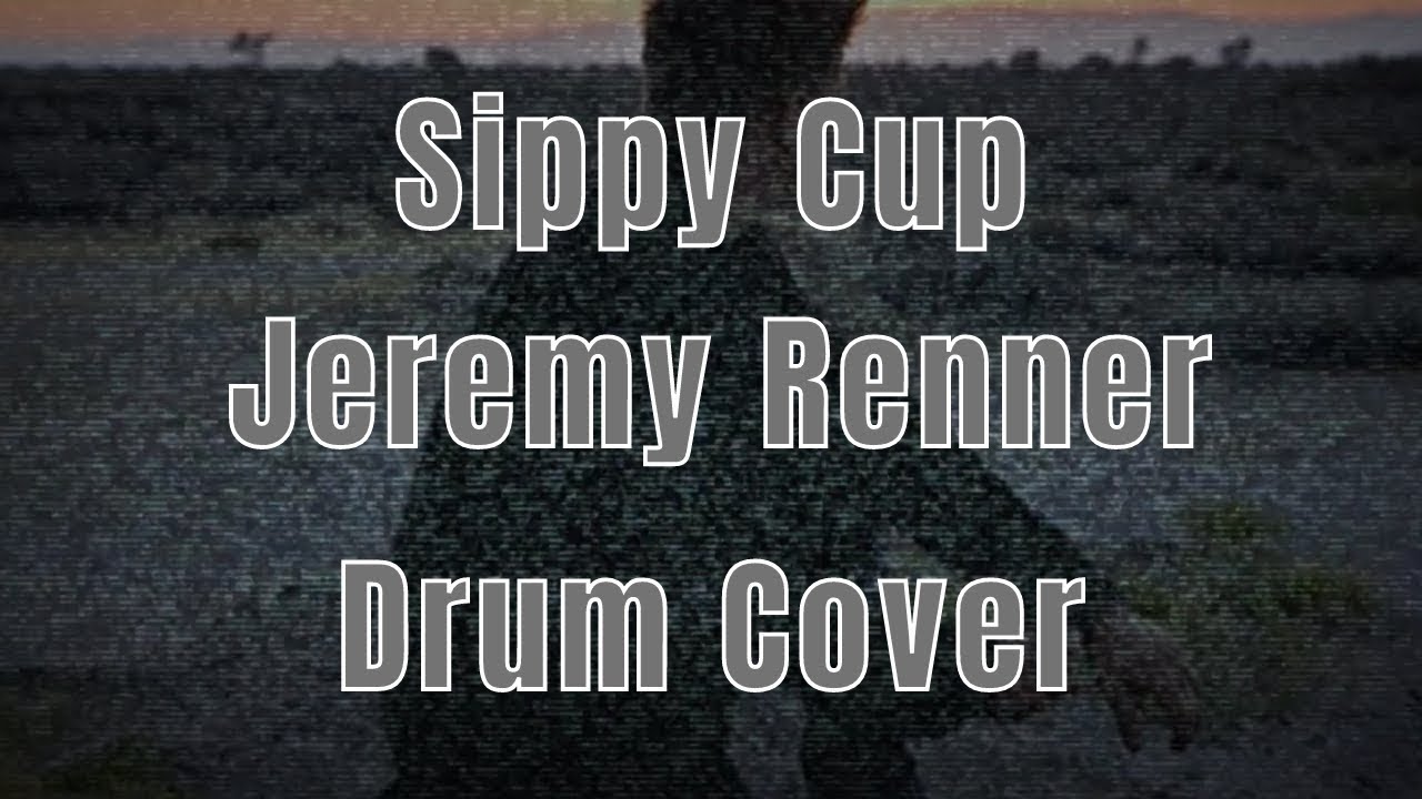 Jeremy Renner "Sippy Cup" Drum Cover Pearl Mimic Pro YouTube