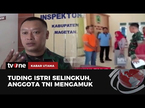 Istri Selingkuh, Oknum Anggota TNI Mengamuk | Kabar Utama tvOne