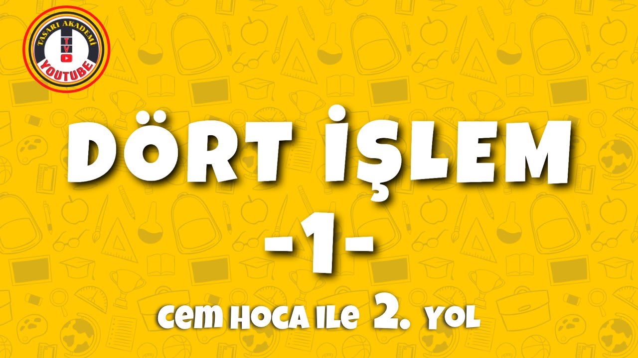 DÖRT İŞLEM - 1 | KONU ANLATIMI ve SORU ÇÖZÜMÜ