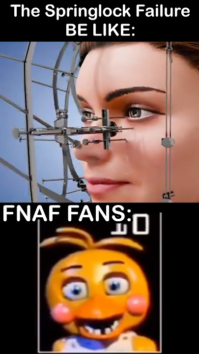 “Springlock Failure IN REAL LIFE” FNaF Fans: | FNaF 2 Movie MEME