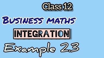 12th business maths l integration - 1 I example 2.3 I தொகை நுண்கணிதம்