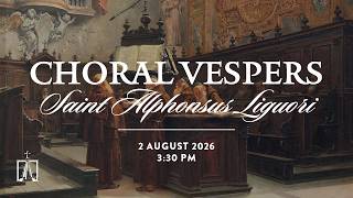 CHORAL VESPERS: FEAST OF SAINT ALPHONSUS LIGUORI, 2026