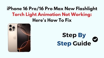 iPhone 16 Pro/16 Pro Max New Flashlight Torch Light Animation Not Working: Here