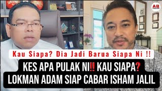 Kes Apa Pulak Ni Kau Siapa? Lokman Siap Cabar Isham Jalil